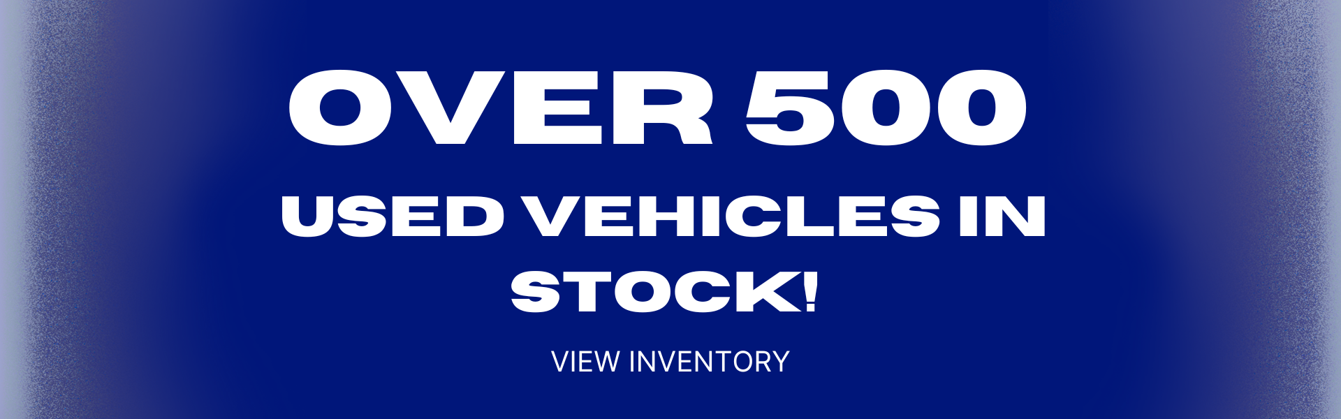 Over 500 Used vehicles in stock